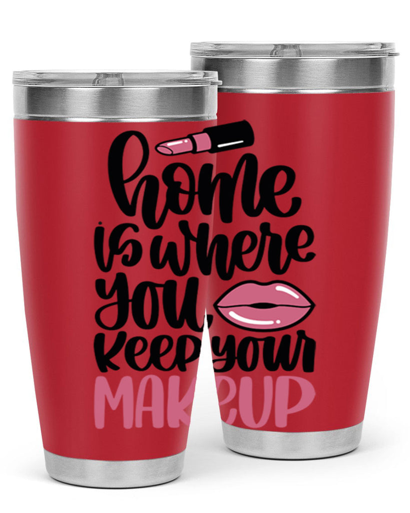Home Is Where You Keep Your Makeup Style 87#- make up- Tumbler