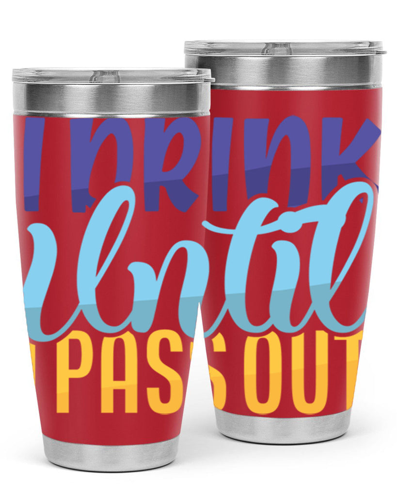 I Drink Until I Pass Out Style 258#- baby- tumbler