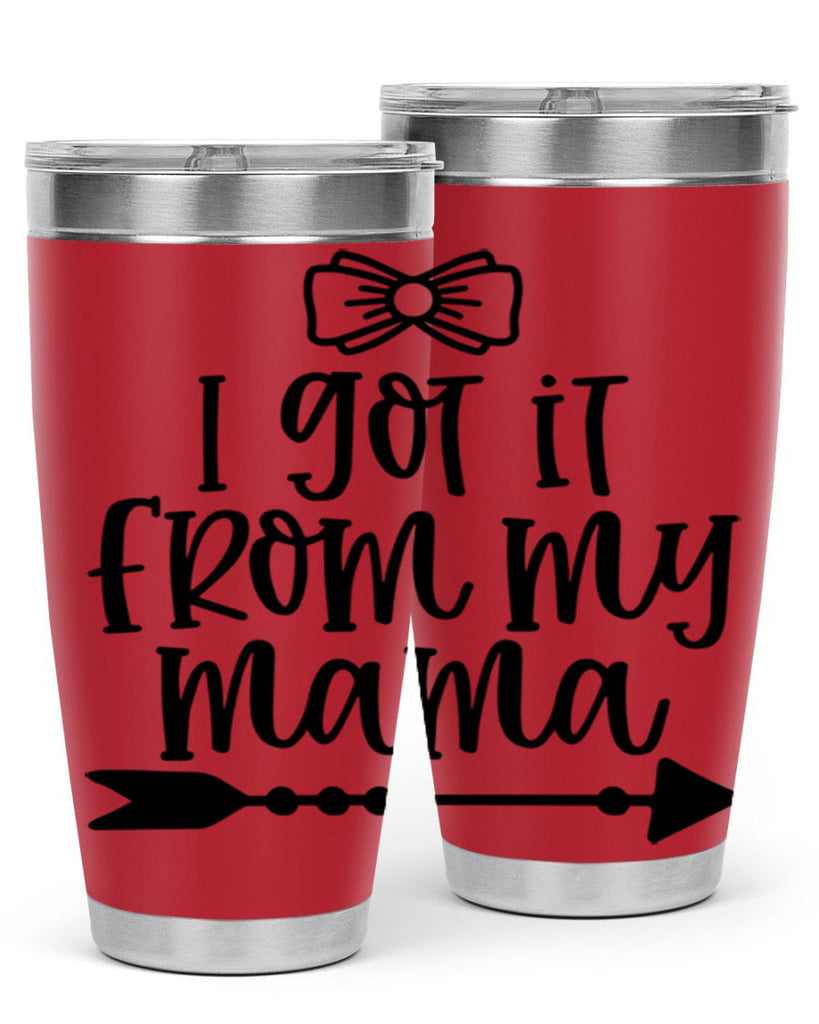 I Got It From My Mama Style 87#- baby- tumbler