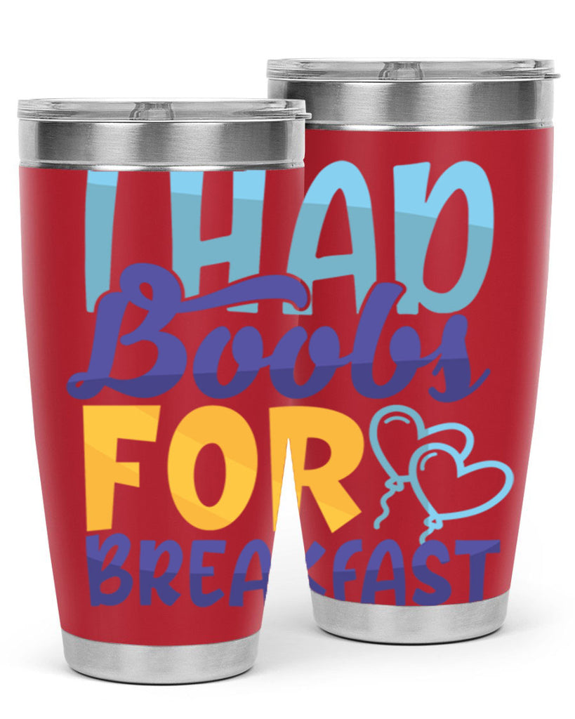 I Had Boobs For Breakfast Style 250#- baby- tumbler