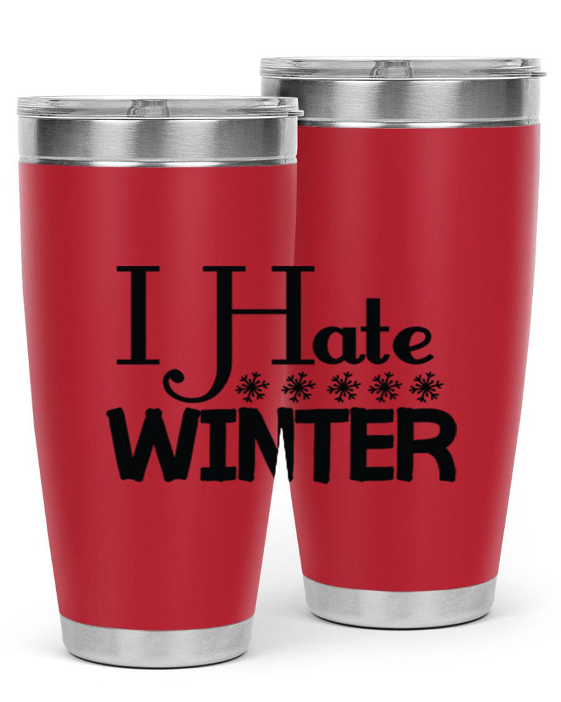 I Hate Winter 223#- winter- Tumbler