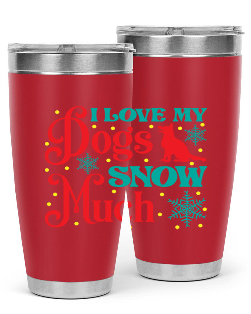I Love My Dogs Snow 242#- winter- Tumbler