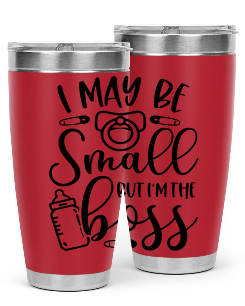 I May Be Small But Im The Boss Style 85#- baby- tumbler