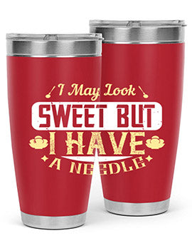 I May Look Sweet But I Have A Needle Style 31#- diabetes- Tumbler