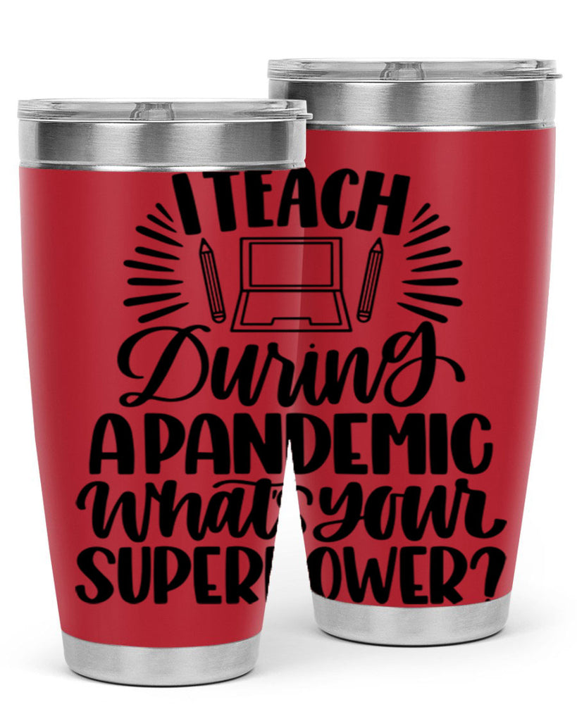 I Teach During A Pandemic Style 73#- teacher- tumbler