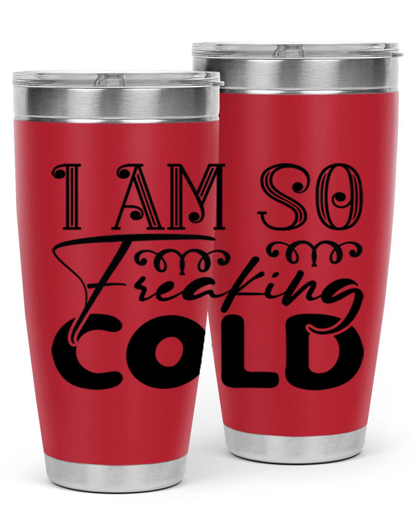 I am so freaking cold 240#- winter- Tumbler