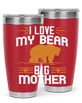 I love my big mother  bear 57#- Bears- Tumbler