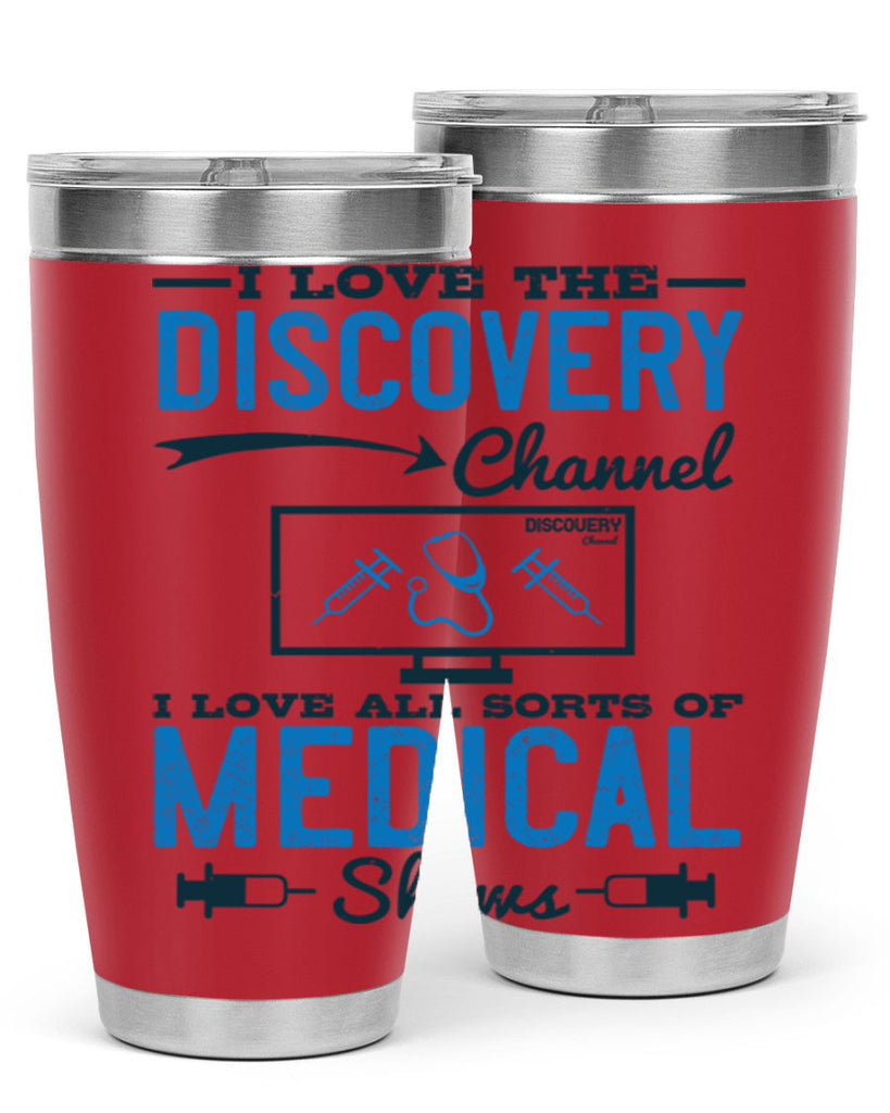 I love the Discovery Channel I love all sorts of medical shows Style 44#- medical- tumbler