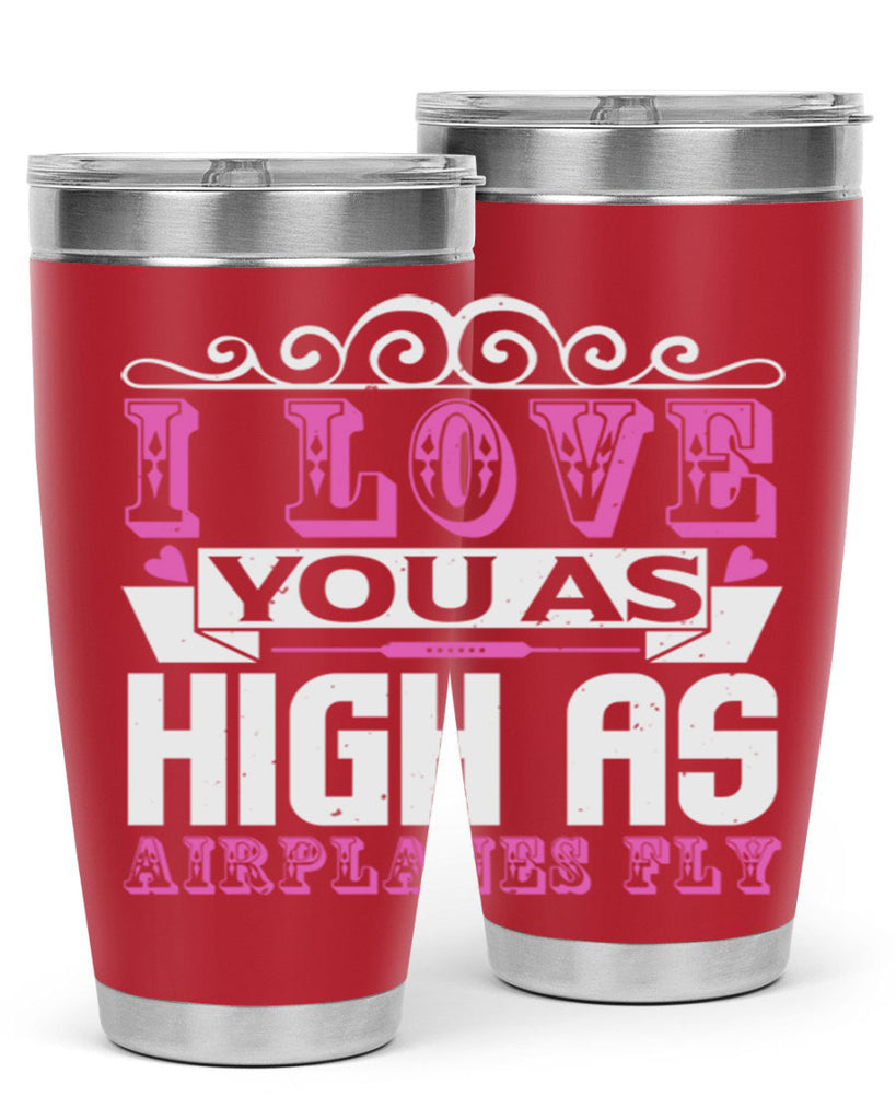 I love you as high as airplanes fly Style 240#- baby- tumbler