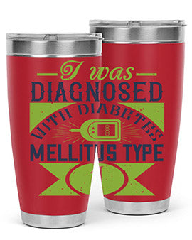 I was diagnosed with diabetes mellitus Type Style 29#- diabetes- Tumbler