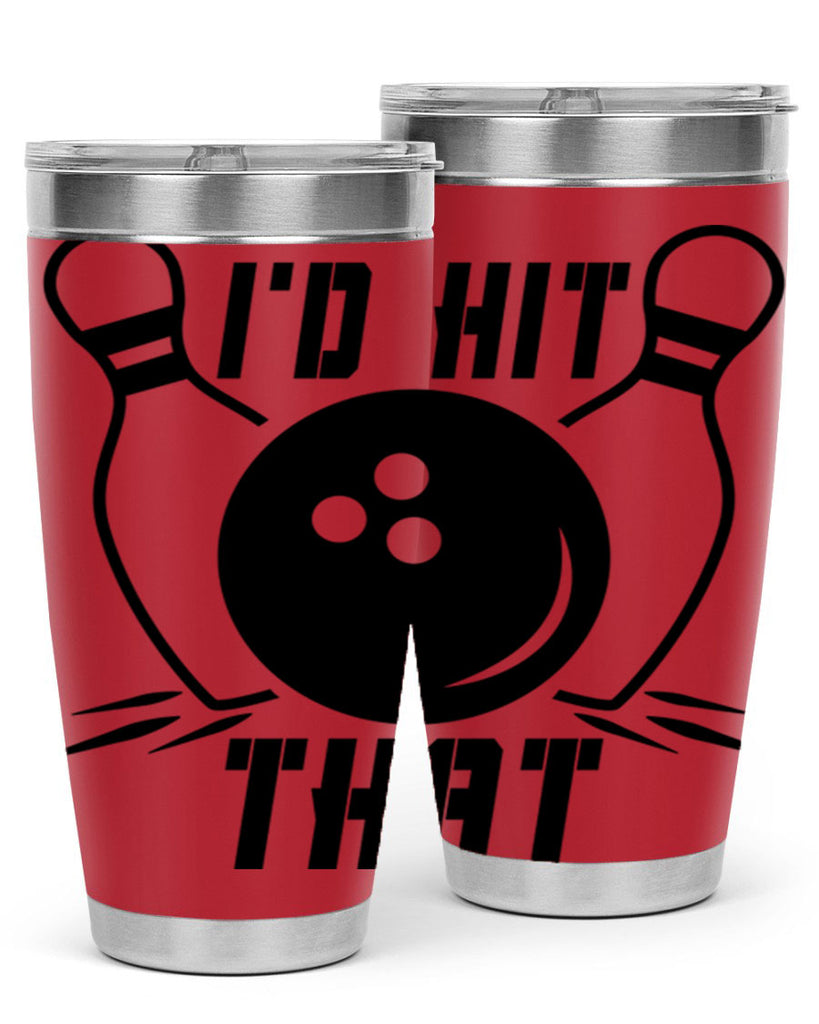 Id hit that 1082#- bowlig- Tumbler