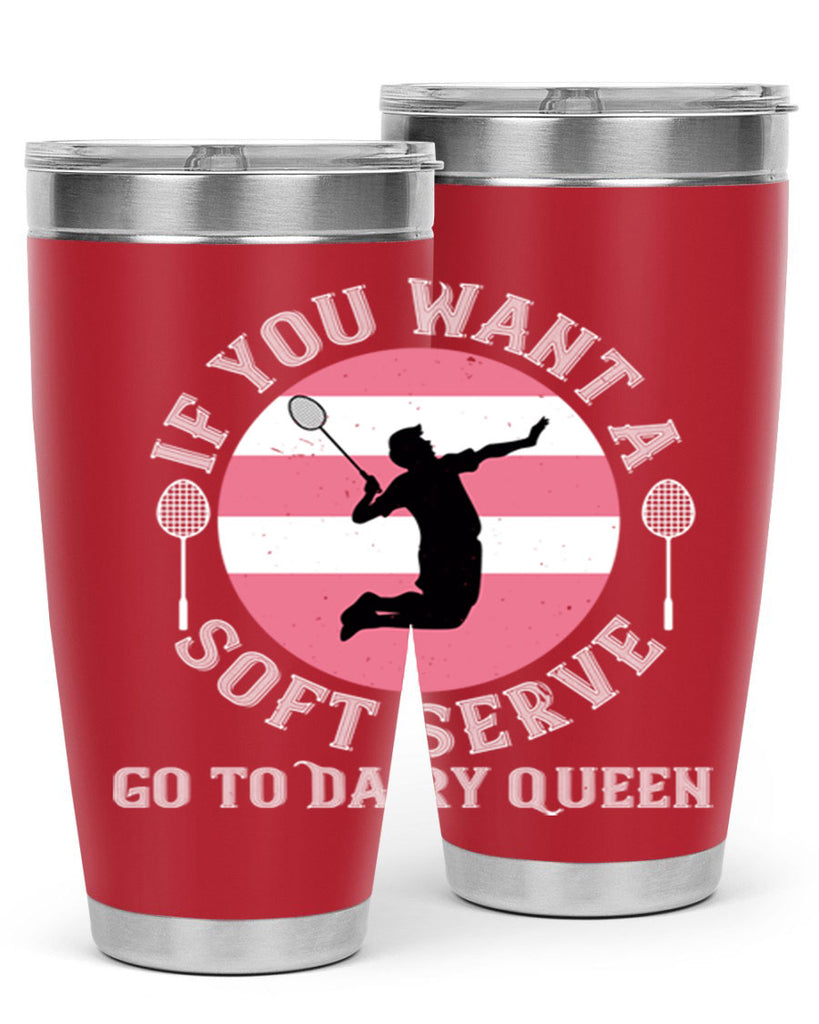 If you want a soft serve go to Dairy Queen 2064#- badminton- Tumbler