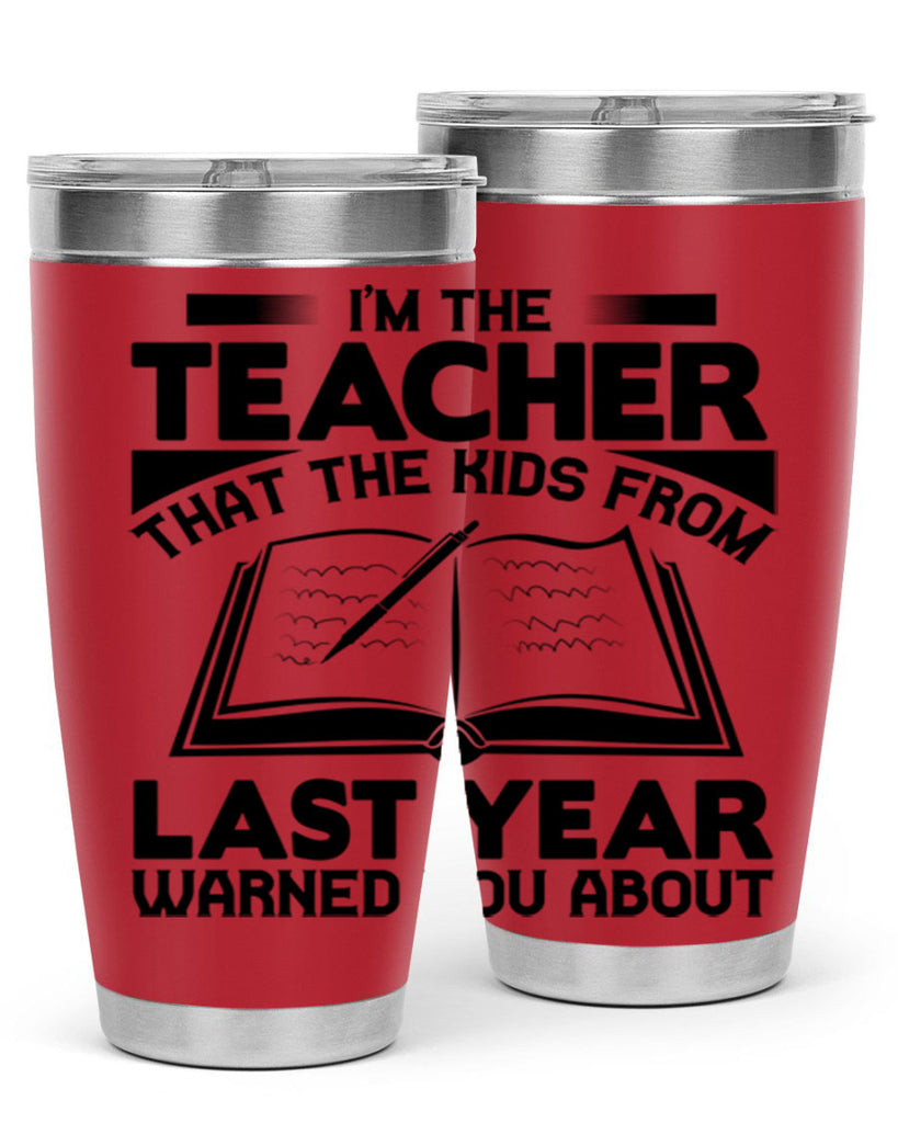 Im the teacher Style 114#- teacher- tumbler