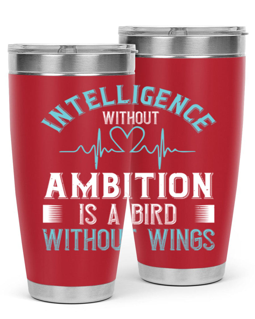 Intelligence without ambition is a bird without wings Style 309#- nurse- tumbler