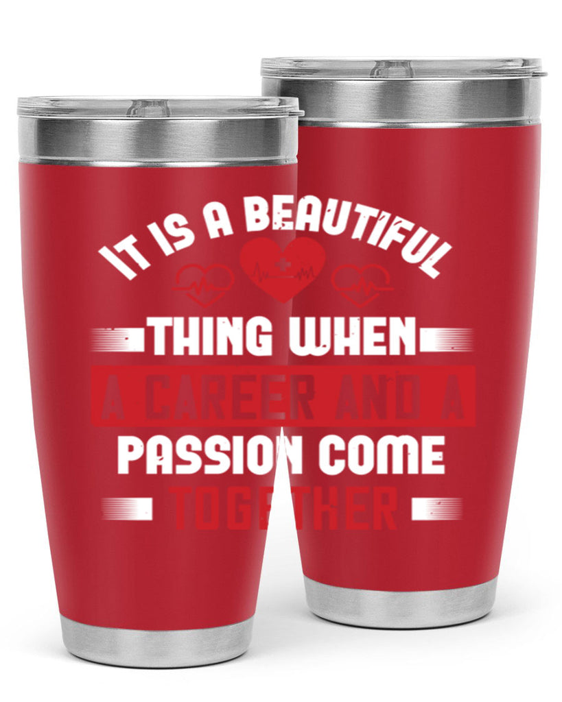 It is a beautiful thing when a career and a passion come together Style 307#- nurse- tumbler