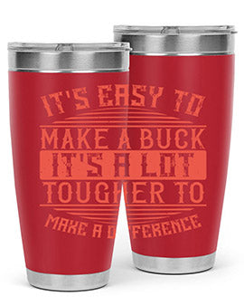 Its easy to make a buck Its a lot tougher to make a difference Style 45#- volunteer- Tumbler