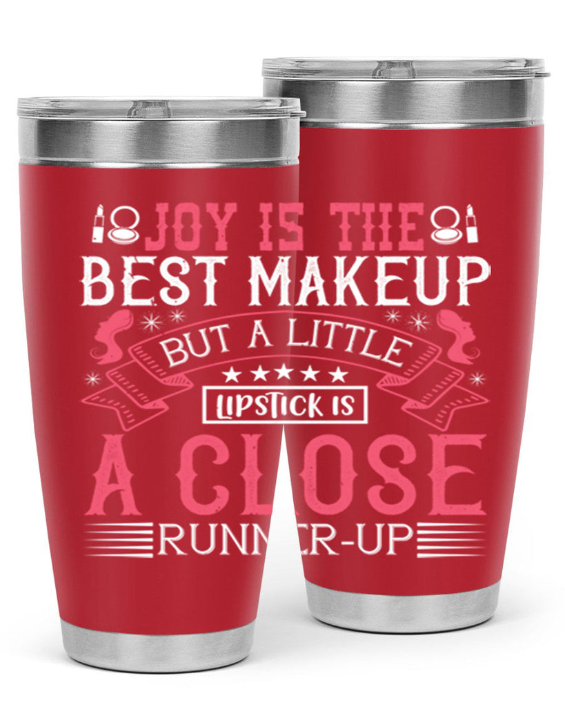 Joy is the best makeup But a little lipstick is a close runnerup Style 200#- make up- Tumbler