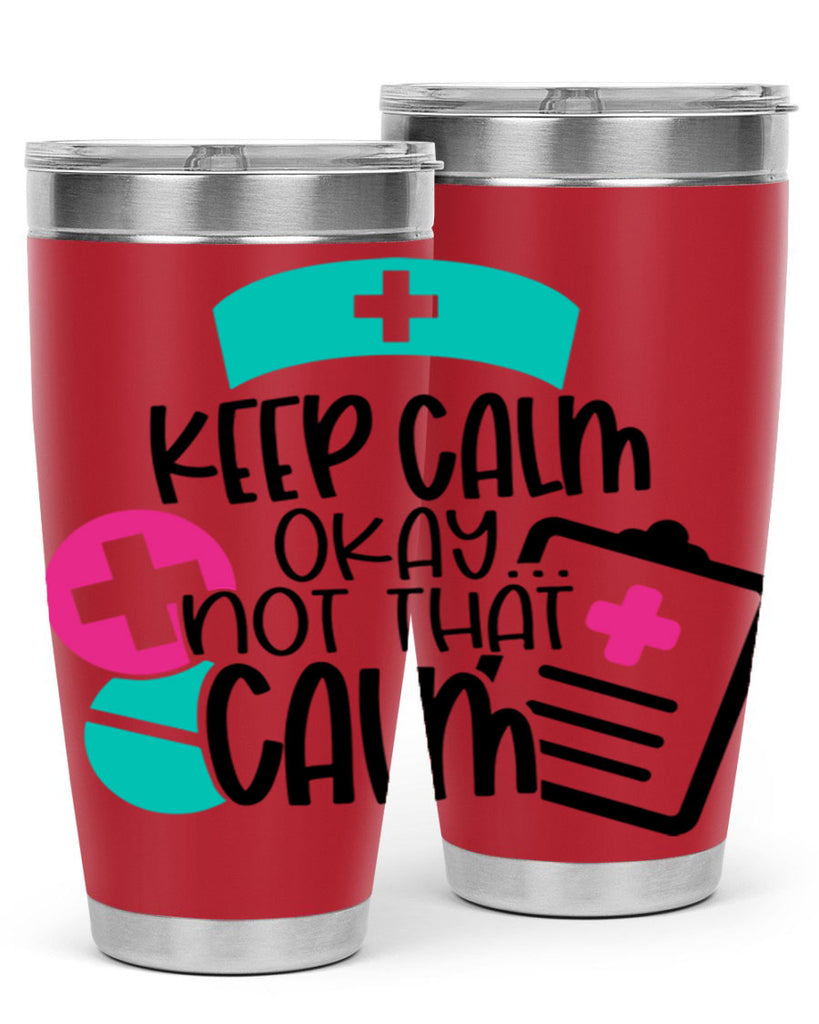 Keep Calm Okay Not That Calm Style Style 144#- nurse- tumbler