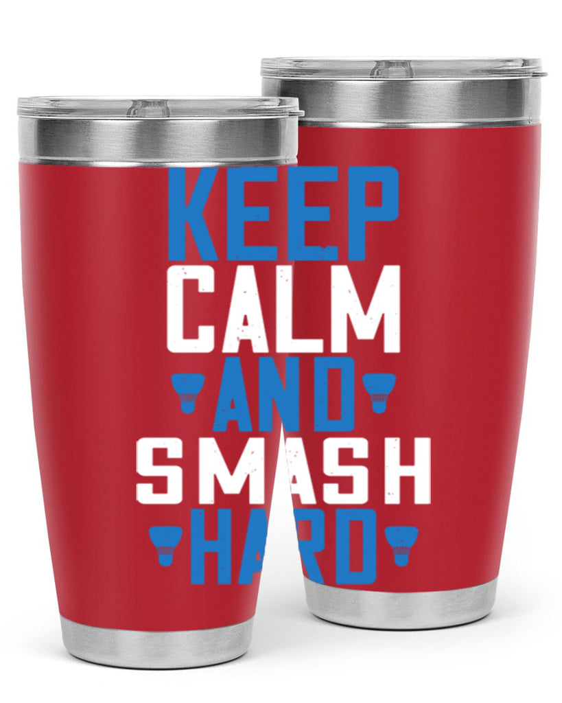 Keep calm and smash hard 2024#- badminton- Tumbler