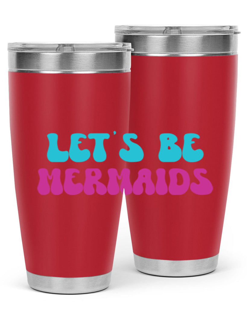 Lets Be Mermaids 289#- mermaid- Tumbler