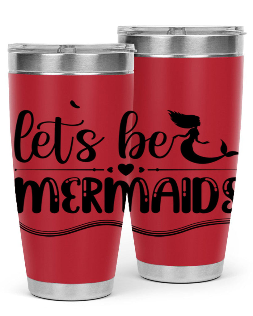 Lets be mermaids 295#- mermaid- Tumbler