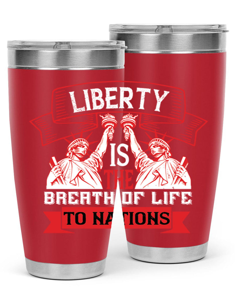 Liberty is the breath of life to nations Style 129#- Fourt Of July- Tumbler
