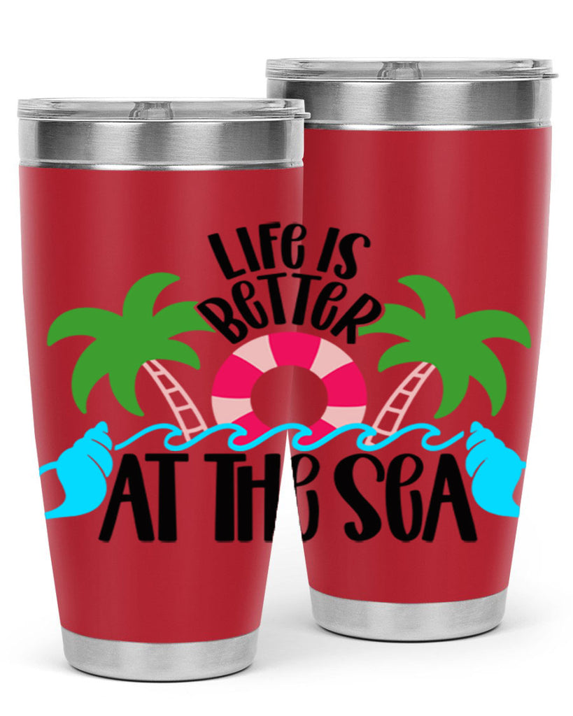 Life Is Better At The Sea Style 32#- summer- Tumbler