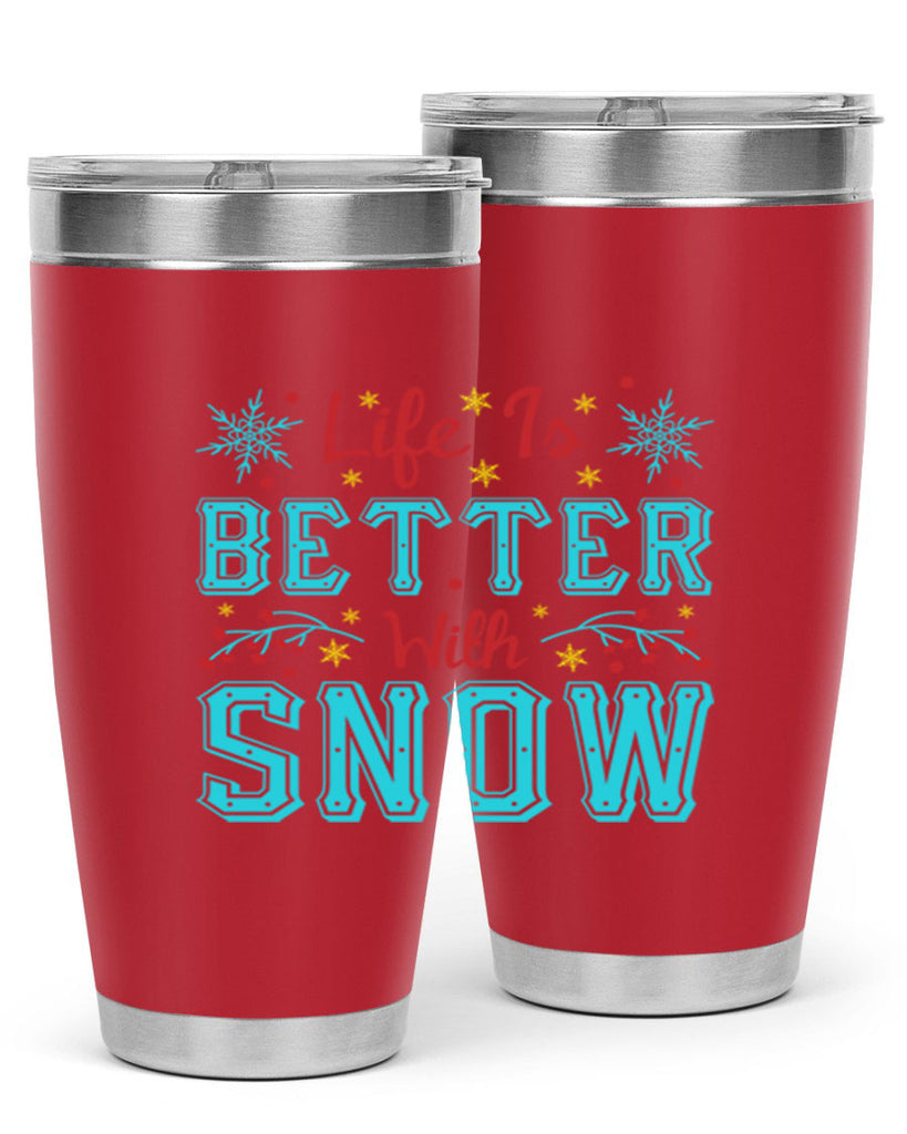 Life Is Better With Snow 301#- winter- Tumbler