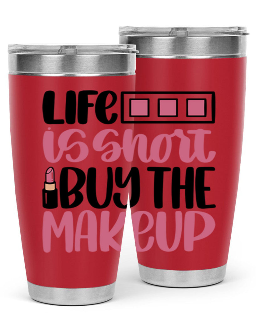 Life Is Short Buy Makeup Style 61#- make up- Tumbler