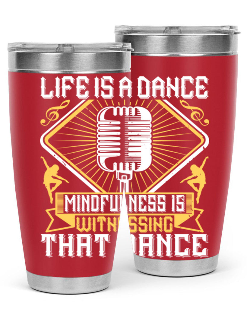 Life is a dance Mindfulness is witnessing that dance 24#- dance- Tumbler