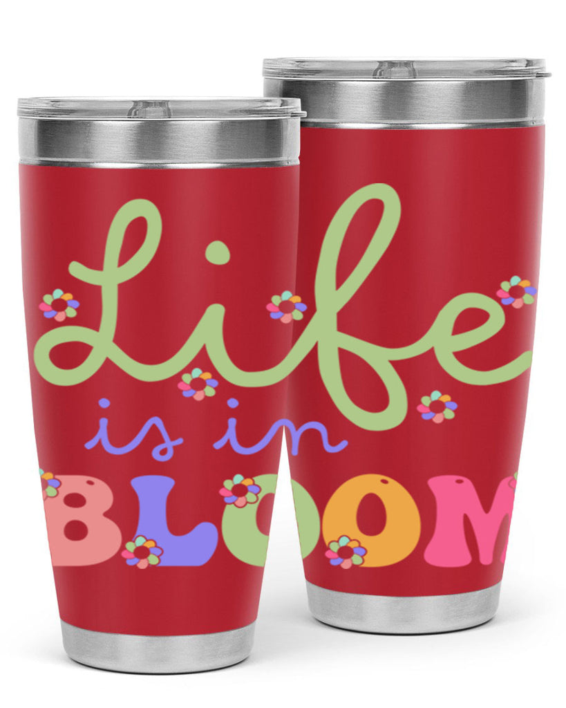 Life is in bloom 298#- spring- Tumbler