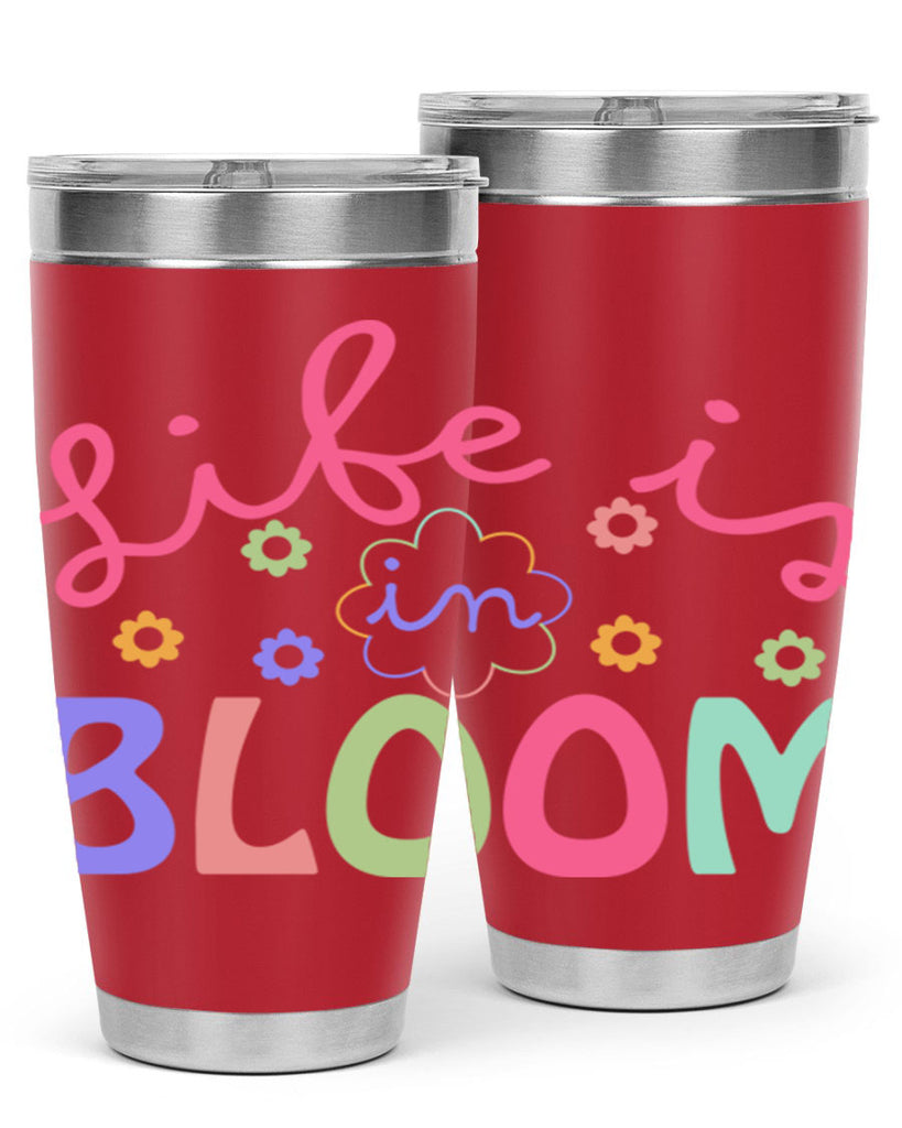 Life is in bloom299#- spring- Tumbler