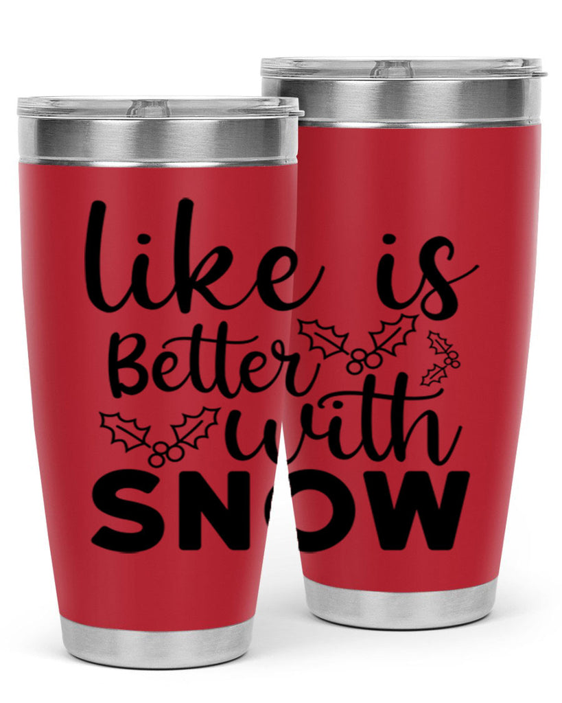Like Is Better With Snow 303#- winter- Tumbler