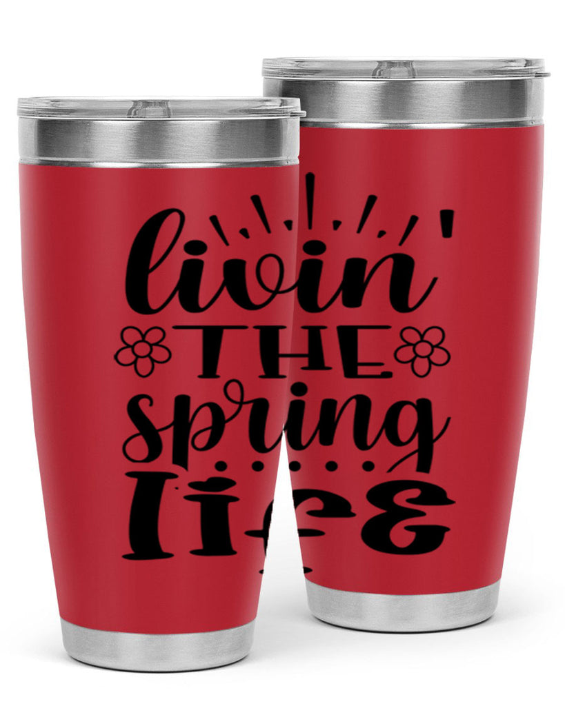 Livin the spring life  319#- spring- Tumbler