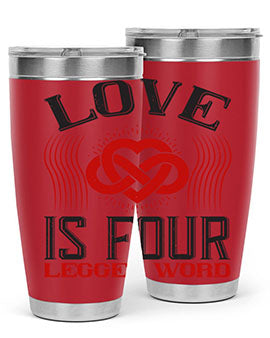 Love Is Four Legged Word Style 167#- dog- Tumbler