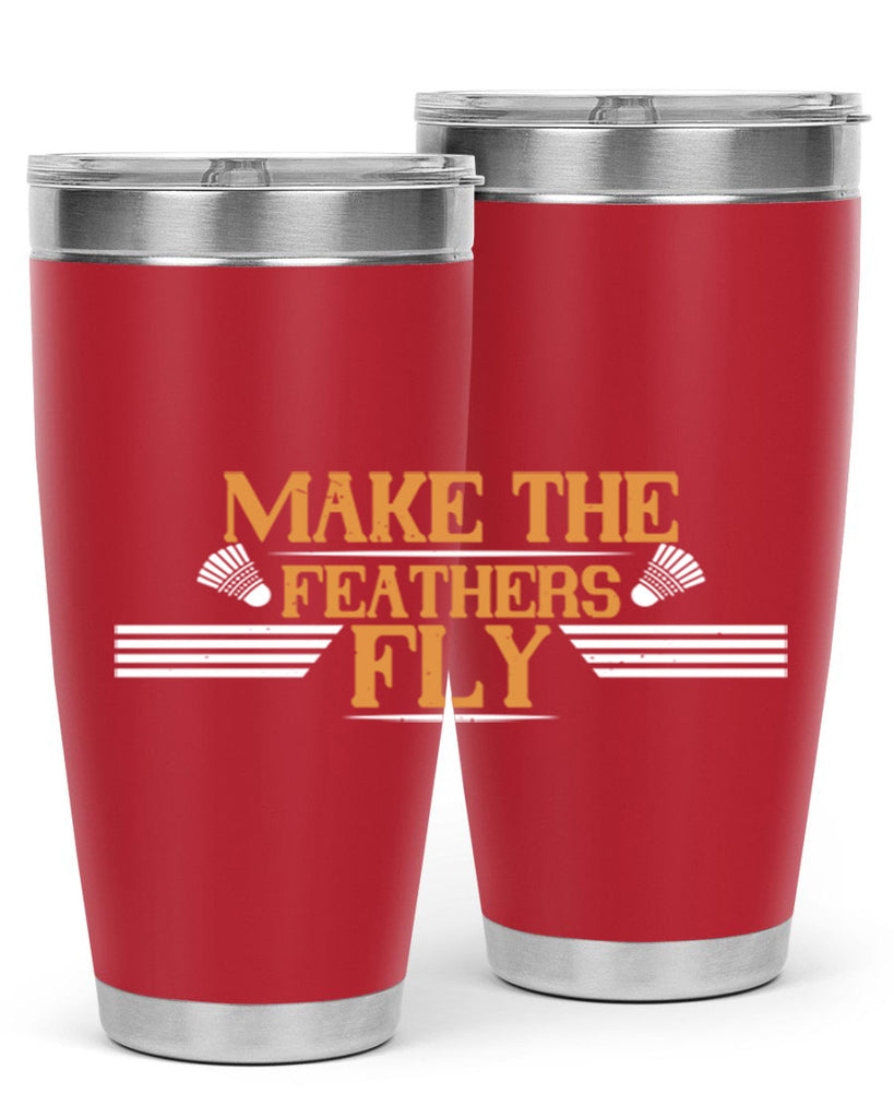 Make the feathers fly 1972#- badminton- Tumbler