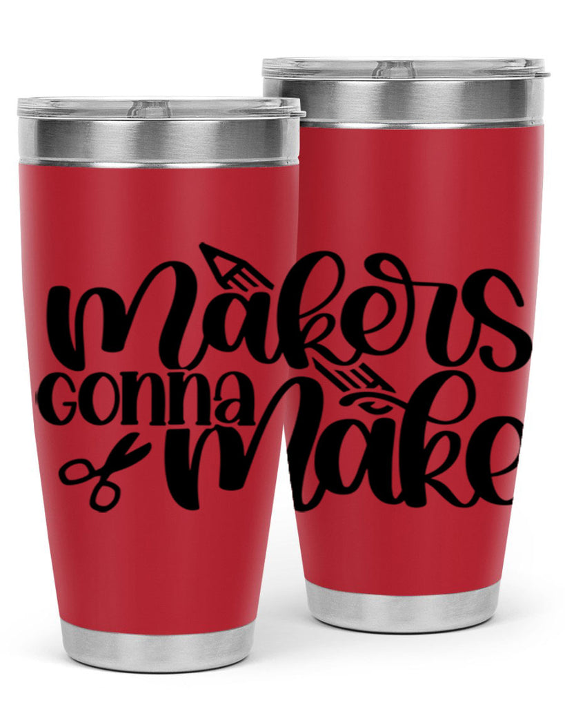 Makers Gonna Make 11#- crafting- Tumbler