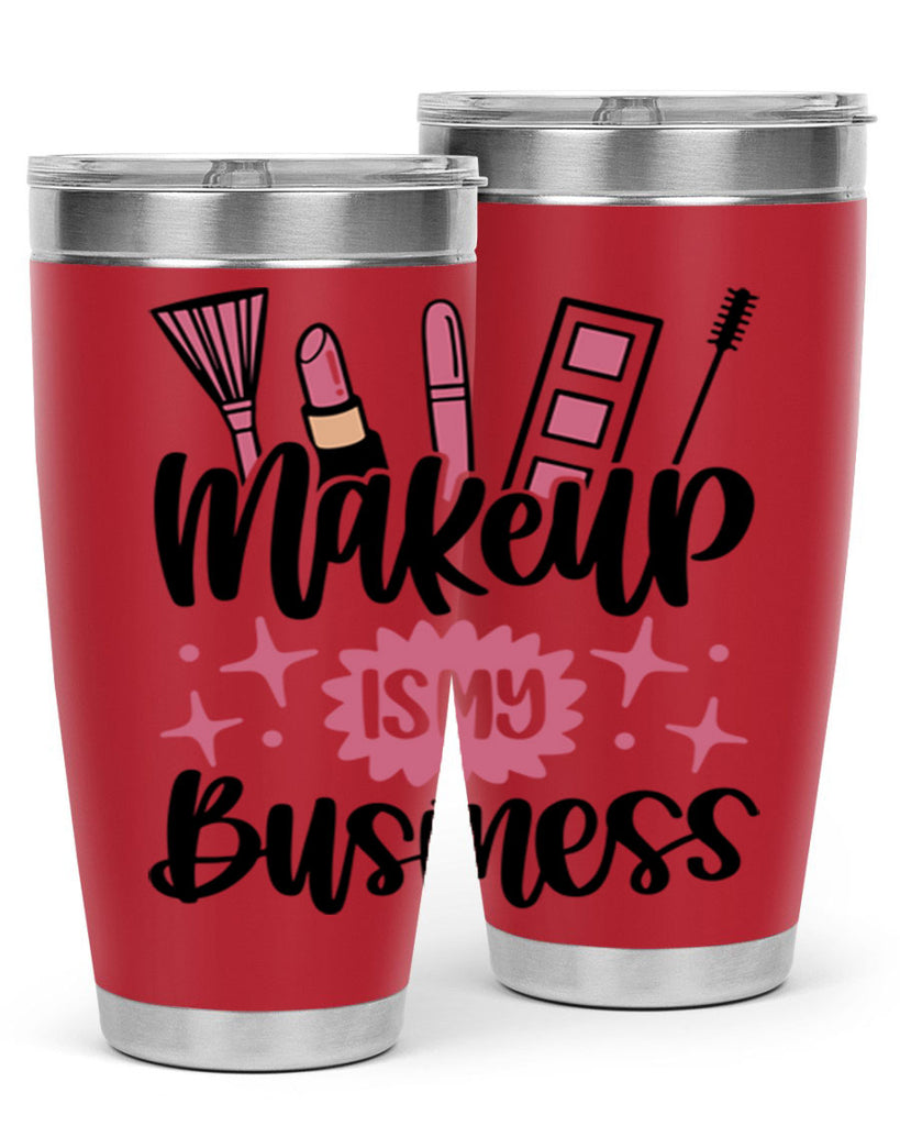 Makeup Is My business Style 46#- make up- Tumbler