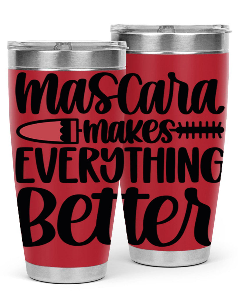 Mascara Makes Everything Better Style 39#- make up- Tumbler