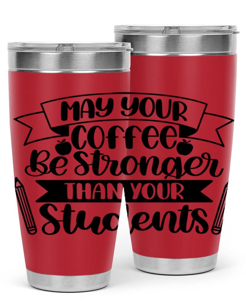 May Your Coffee Be Style 66#- teacher- tumbler