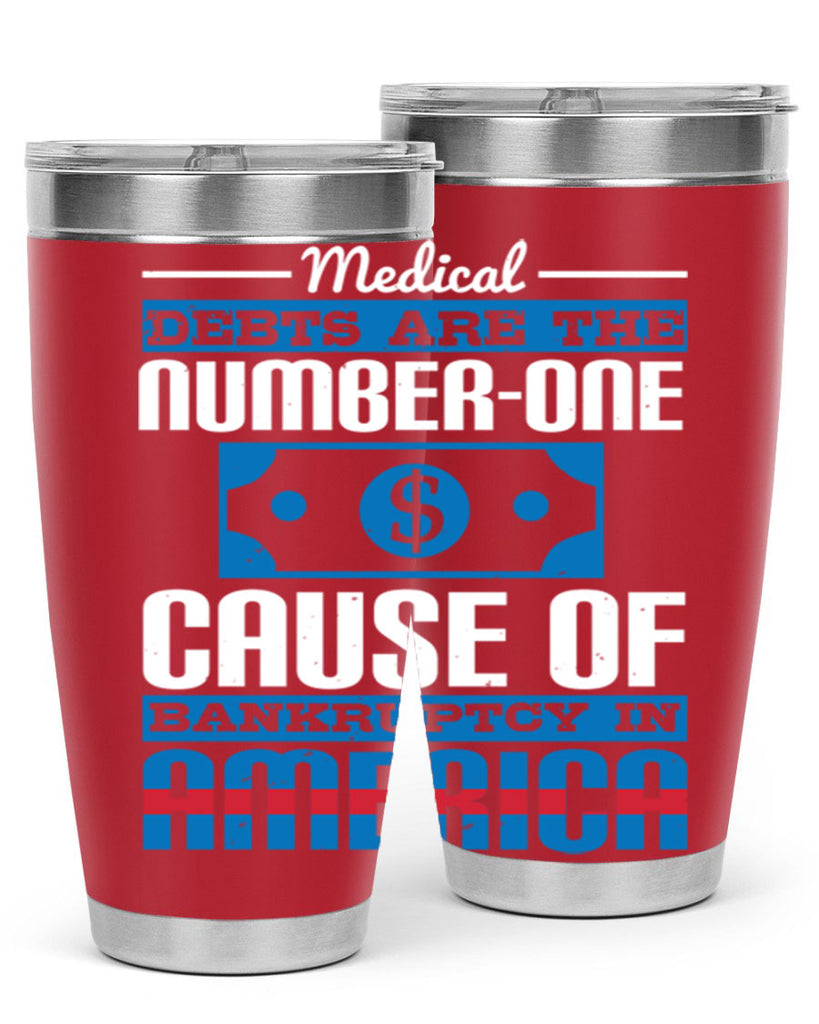 Medical debts are the numberone cause of bankruptcy in America Style 35#- medical- tumbler