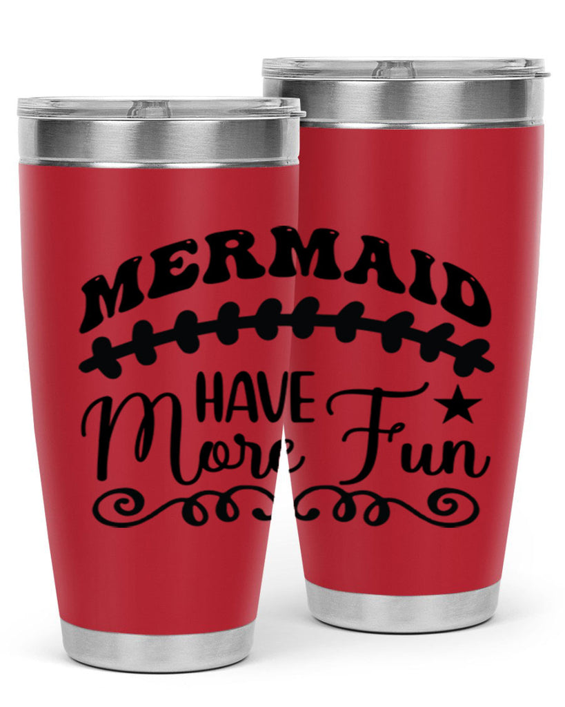 Mermaid have more fun 418#- mermaid- Tumbler