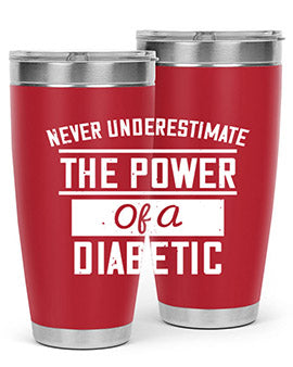 Never Underestimate The Power Of A Diabetic Style 18#- diabetes- Tumbler