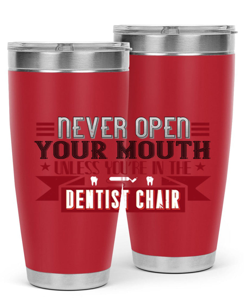 Never open your mouthunless Style 23#- dentist- tumbler