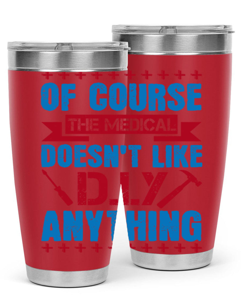 Of course the medical profession doesnt like DIY anything Style 30#- medical- tumbler