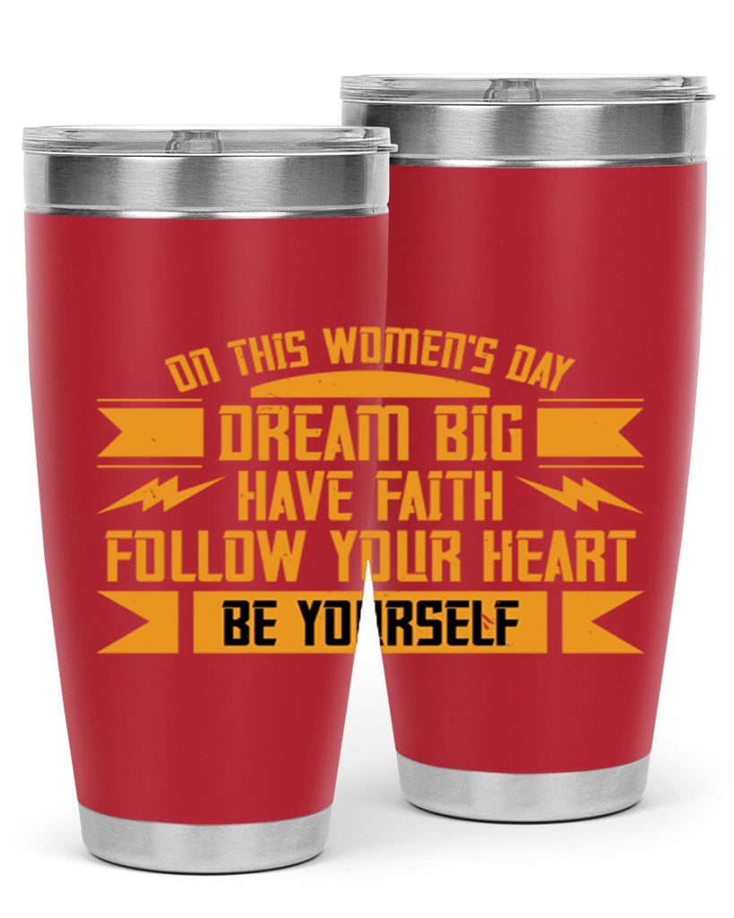 On this Womens Daydream big have faith Style 97#- womens day- Tumbler