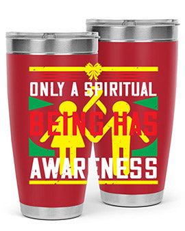 Only a spiritual being has awareness Style 34#- self awareness- Tumbler