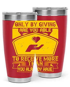 Only by giving are you able to receive more than you already have Style 38#- volunteer- Tumbler