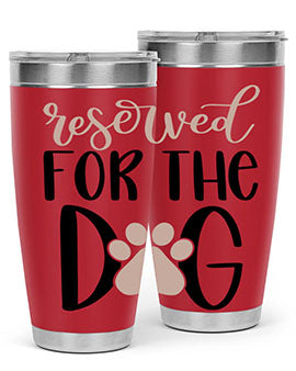 Reserved Fot The Dog Style 10#- dog- Tumbler
