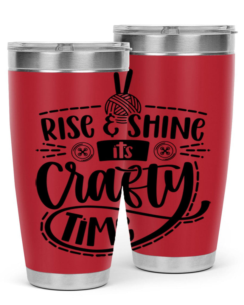 Rise Shine Its Crafty Time 9#- crafting- Tumbler